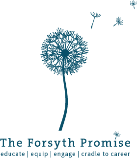 The Forsyth Promise; educate, equip, engage, cradle to career